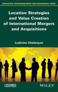 Location Strategies and Value Creation of International Mergers and Acquisitions