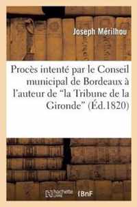 Proces Intente Par Le Conseil Municipal de Bordeaux A l'Auteur de 'la Tribune de la Gironde'