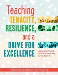 Teaching Tenacity, Resilience, and a Drive for Excellence: Lessons for Social-Emotional Learning for Grades 4-8