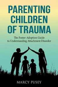 Parenting Children of Trauma