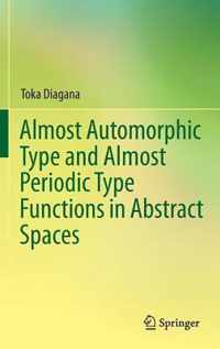 Almost Automorphic Type and Almost Periodic Type Functions in Abstract Spaces