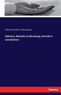 Dithmars, Bischofs zu Merseburg, Chronik in acht Buchern