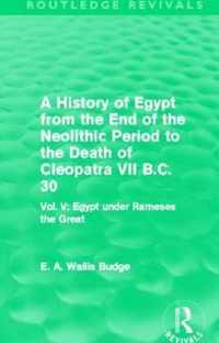 A History of Egypt from the End of the Neolithic Period to the Death of Cleopatra VII B.c. 30