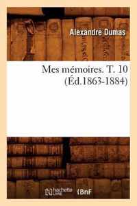 Mes Memoires. T. 10 (Ed.1863-1884)