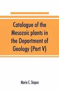 Catalogue of the Mesozoic plants in the Department of Geology (Part V)