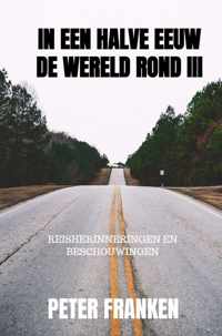 In een halve eeuw de wereld rond III - Peter Franken - Paperback (9789464352788)