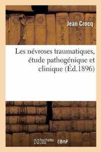 Les Nevroses Traumatiques, Etude Pathogenique Et Clinique