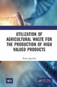 Utilization of Agricultural Waste for the Production of High Valued Products