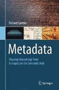 Metadata: Shaping Knowledge from Antiquity to the Semantic Web