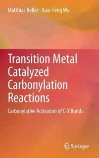 Transition Metal Catalyzed Carbonylation Reactions