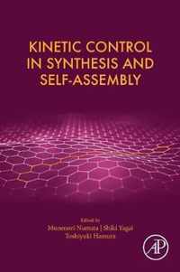 Kinetic Control in Synthesis and Self-Assembly