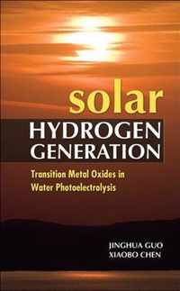 Solar Hydrogen Generation: Transition Metal Oxides In Water