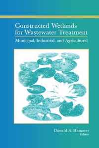 Constructed Wetlands for Wastewater Treatment: Municipal, Industrial and Agricultural