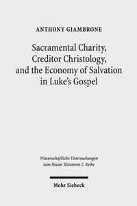 Sacramental Charity, Creditor Christology, and the Economy of Salvation in Luke's Gospel