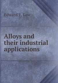 Alloys and their industrial applications