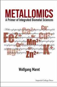 Metallomics: A Primer Of Integrated Biometal Sciences