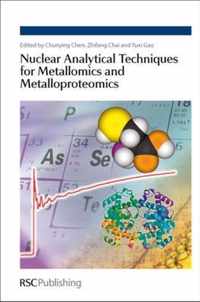 Nuclear Analytical Techniques for Metallomics and Metalloproteomics