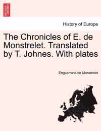 The Chronicles of E. de Monstrelet. Translated by T. Johnes. With plates. Vol. X