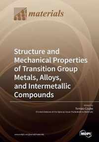 Structure and Mechanical Properties of Transition Group Metals, Alloys, and Intermetallic Compounds