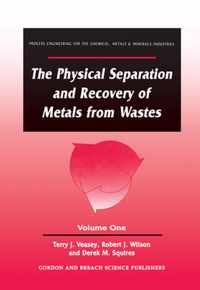 The Physical Separation and Recovery of Metals from Waste, Volume One