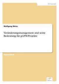 Veranderungsmanagement und seine Bedeutung fur gGPM-Projekte