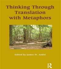 Thinking Through Translation with Metaphors