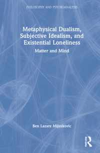 Metaphysical Dualism, Subjective Idealism, and Existential Loneliness