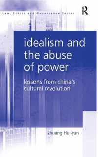 Idealism and the Abuse of Power: Lessons from China's Cultural Revolution