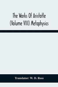 The Works Of Aristotle (Volume Viii) Metaphysics