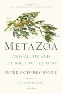 Metazoa: Animal Life and the Birth of the Mind