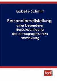 Personalbereitstellung unter besonderer Berucksichtigung der demographischen Entwicklung