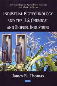 Industrial Biotechnology & the U.S. Chemical & Biofuel Industries