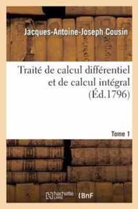 Traite de Calcul Differentiel Et de Calcul Integral. 1