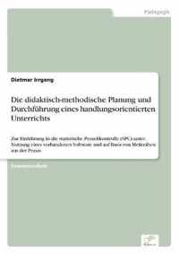 Die didaktisch-methodische Planung und Durchfuhrung eines handlungsorientierten Unterrichts