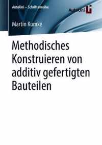 Methodisches Konstruieren von additiv gefertigten Bauteilen