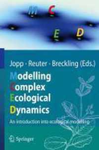 Modelling Complex Ecological Dynamics: An Introduction Into Ecological Modelling for Students, Teachers & Scientists