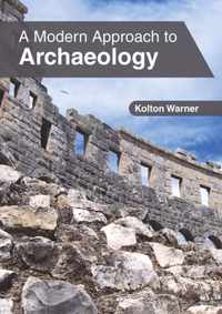 A Modern Approach to Archaeology