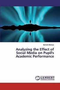 Analyzing the Effect of Social Media on Pupil's Academic Performance