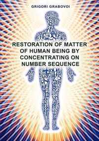 Restoration of Matter of Human Being by Concentrating on Number Sequence