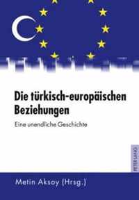 Die turkisch-europaischen Beziehungen; Eine unendliche Geschichte