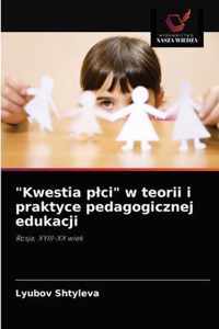 Kwestia plci w teorii i praktyce pedagogicznej edukacji