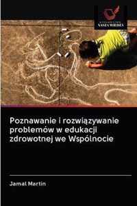 Poznawanie i rozwizywanie problemow w edukacji zdrowotnej we Wspolnocie