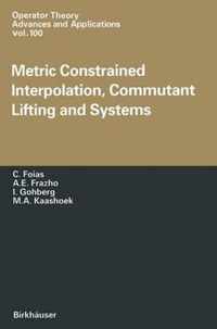 Metric Constrained Interpolation, Commutant Lifting and Systems