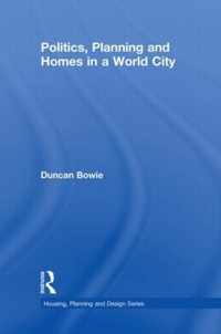 Politics, Planning and Homes in a World City