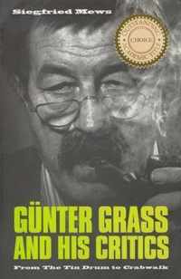 Günter Grass and His Critics  From The Tin Drum to Crabwalk