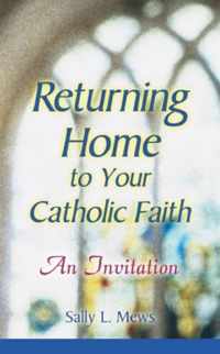 Returning Home to Yor Catholic Faith