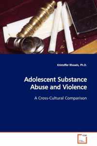 Adolescent Substance Abuse and Violence