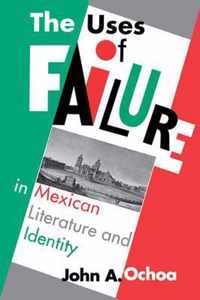 The Uses of Failure in Mexican Literature and Identity