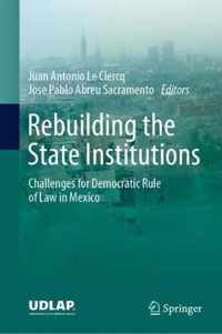 Rebuilding the State Institutions: Challenges for Democratic Rule of Law in Mexico