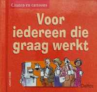 Voor Iedreen Die Graag Werkt